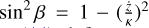 ${\sin ^2}\beta = 1 - {\left( {{{\dot z} \over \kappa }} \right)^2}$