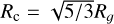 ${R_{\rm{c}}} = \sqrt {{5 \mathord{\left/ {\vphantom {5 3}} \right. \kern-\nulldelimiterspace} 3}} {R_g}$