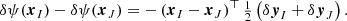 $$ \begin{aligned} \delta \psi (\boldsymbol{x}_I) - \delta \psi (\boldsymbol{x}_J) = - \left( \boldsymbol{x}_I - \boldsymbol{x}_J \right)^\top \tfrac{1}{2} \left( \delta \boldsymbol{{ y}}_I + \delta \boldsymbol{{ y}}_J \right). \end{aligned} $$