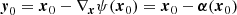 $$ \begin{aligned} \boldsymbol{{ y}}_0 = \boldsymbol{x}_0 - \nabla _{\boldsymbol{x}} \psi (\boldsymbol{x}_0) = \boldsymbol{x}_0 - \boldsymbol{\alpha }(\boldsymbol{x}_0) \end{aligned} $$