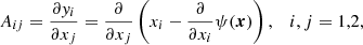 $$ \begin{aligned} A_{ij} = \dfrac{\partial { y}_i}{\partial x_j} = \dfrac{\partial }{\partial x_j} \left( x_i - \dfrac{\partial }{\partial x_i} \psi (\boldsymbol{x}) \right) , \quad i,j=1,2, \end{aligned} $$
