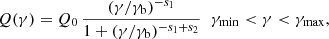 $$ \begin{aligned} Q(\gamma ) = Q_0\, { (\gamma /\gamma _{\rm b})^{-s_1} \over 1+ (\gamma /\gamma _{\rm b})^{-s_1+s_2} } \;\; \gamma _{\rm min} < \gamma < \gamma _{\rm max}, \end{aligned} $$