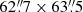 $ 62{{\overset{\prime\prime}{.}}}7 \times 63{{\overset{\prime\prime}{.}}}5 $