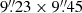 $ 9{{\overset{\prime\prime}{.}}}23 \times 9{{\overset{\prime\prime}{.}}}45 $
