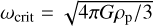 ${\omega _{{\rm{crit}}}} = \sqrt {4\pi G{\rho _{\rm{p}}}/3} $
