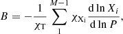 $$ \begin{aligned} B= -\frac{1}{\chi _{\rm T}} \sum _1^{M-1} \chi _{\rm X_i} \frac{\mathrm{d}\ln X_i}{\mathrm{d}\ln P}, \end{aligned} $$