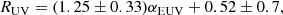 $$ \begin{aligned} R_{\rm UV}=(1.25\pm 0.33) \alpha _{\rm EUV}+0.52\pm 0.7, \end{aligned} $$