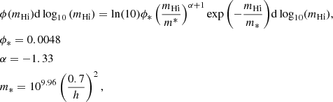 $$ \begin{aligned} {\begin{aligned}&\phi (m_{\rm H {i}})\mathrm{d}\log _{10}\left(m_{\rm H {i}}\right)=\ln (10) \phi _*\left(\dfrac{m_{\rm H {i}}}{m^{*}}\right)^{\alpha +1} \exp {\left(-\dfrac{m_{\rm H {i}}}{m_{*}}\right)}\mathrm{d}\log _{10}(m_{\rm H {i}}),\\&\phi _* = 0.0048\\&\alpha = -1.33\\&m_*=10^{9.96}\left(\dfrac{0.7}{h}\right)^2, \end{aligned}} \end{aligned} $$