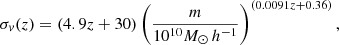 $$ \begin{aligned} \sigma _{ v}(z)=(4.9z+30)\left(\dfrac{m}{10^{10}M_{\odot }\,h^{-1}}\right)^{(0.0091z+0.36)}, \end{aligned} $$