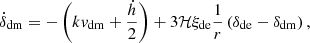 $$ \begin{aligned} \dot{\delta }_{\rm dm}&= -\left(k{ v}_{\rm dm} + \frac{\dot{h}}{2}\right) + 3\mathcal{H} \xi _{\rm de} \frac{1}{r} \left(\delta _{\rm de}-\delta _{\rm dm}\right), \end{aligned} $$
