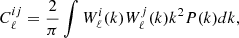 $$ \begin{aligned} C_\ell ^{ij}=\frac{2}{\pi }\int W_{\ell }^i(k)W^j_{\ell }(k) k^2 P(k)dk, \end{aligned} $$