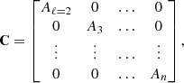 $$ \begin{aligned} \mathbf C&= \begin{bmatrix} A_{\ell = 2}&0&\ldots&0 \\ 0&A_3&\ldots&0 \\ \vdots&\vdots&\ldots&\vdots \\ 0&0&\ldots&A_n \end{bmatrix} ,\end{aligned} $$