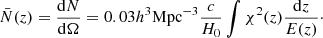 $$ \begin{aligned} \bar{N}(z) = \frac{\mathrm{d}N}{\mathrm{d}\Omega } = 0.03h^3\mathrm{Mpc}^{-3}\frac{c}{H_0}\int {\chi ^2(z)\frac{\mathrm{d}z}{E(z)}}\cdot \end{aligned} $$