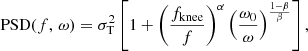 $$ \begin{aligned} \mathrm{PSD}(f,\,\omega ) = \sigma _{\rm T}^2\left[1 + \left(\frac{f_{\rm knee}}{f}\right)^\alpha \left(\frac{\omega _0}{\omega }\right)^{\frac{1 - \beta }{\beta }}\right], \end{aligned} $$