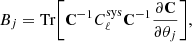 $$ \begin{aligned} B_j = \mathrm{Tr}{\left[\mathbf C ^{-1}C_\ell ^\mathrm{sys}\mathbf C ^{-1}\frac{\partial \mathbf C }{\partial \theta _j}\right]}, \end{aligned} $$
