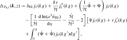 $$ \begin{aligned} \Delta _{T_{\mathrm{b},\ell }}(\boldsymbol{k},z)&= \delta _{\mathrm{H}i }j_\ell (k\chi ) + \frac{k{ v}}{\mathcal{H} }j_\ell^{\prime \prime }(k\chi ) + \left(\frac{1}{\mathcal{H} }\dot{\Phi }+\Psi \right)j_\ell (k\chi )\nonumber \\&\quad - \left[\frac{1}{\mathcal{H} }\frac{\mathrm{d}\ln (a^3\bar{n}_{\mathrm{H}i })}{\mathrm{d}\eta } - \frac{\dot{\mathcal{H} }}{\mathcal{H} ^2}-2\right]\left[\Psi j_\ell (k\chi ) + { v}j_\ell^\prime (k\chi )\right.\nonumber \\&\quad \left.+ \int _{0}^{\chi }(\dot{\Psi } + \dot{\Phi })j_\ell (k\chi^\prime )\mathrm{d}\chi^\prime \right], \end{aligned} $$