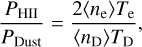 ${{{P_{{\rm{HII}}}}} \over {{P_{{\rm{Dust}}}}}} = {{2\left\langle {{n_{\rm{e}}}} \right\rangle {T_{\rm{e}}}} \over {\left\langle {{n_{\rm{D}}}} \right\rangle {T_{\rm{D}}}}},$