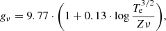 $$ \begin{aligned} g_{\nu } = 9.77 \cdot \displaystyle \biggl (1 + 0.13 \cdot \mathrm{log} \,\frac{T_{\rm e}^{3/2}}{Z \nu }\displaystyle \biggr ), \end{aligned} $$
