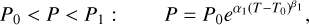 $ \matrix{ {{P_0} &lt; P &lt; {P_1}:} &amp; {P = {P_0}{e^{{\alpha _1}{{\left( {T - {T_0}} \right)}^{{\beta _1}}}}}} \cr } , $