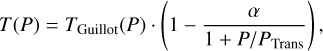 $ T\left( P \right) = {T_{{\rm{Guillot}}}}\left( P \right) \cdot \left( {1 - {\alpha \over {1 + {P \mathord{\left/ {\vphantom {P {{P_{{\rm{Trans}}}}}}} \right. \kern-\nulldelimiterspace} {{P_{{\rm{Trans}}}}}}}}} \right), $