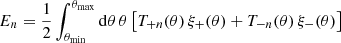 $$ \begin{aligned} E_n = \frac{1}{2} \int _{\theta _{\rm min}}^{\theta _{\rm max}} \mathrm{d}{\theta } \, \theta \left[ T_{+n}(\theta ) \, \xi _+(\theta ) + T_{-n}(\theta ) \, \xi _-(\theta ) \right] \end{aligned} $$