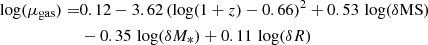 $$ \begin{aligned} {\log (\mu _{\rm gas})} =&0.12 - {3.62 \, (\mathrm{log}(1 + z) - 0.66)^{2}} + {0.53 \, \log (\delta \mathrm{MS})}\nonumber \\& -{0.35 \, \log (\delta M_{*})} + {0.11 \, \log (\delta R)} \end{aligned} $$