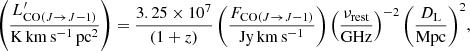 $$ \begin{aligned} {\left(\frac{L^\prime _{\mathrm{CO}(J \rightarrow J-1)}}{\mathrm{K \, km \, s^{-1} \, pc^{2}}} \right) = \frac{3.25 \times 10^{7}}{(1 + z)} \left( \frac{F_{\mathrm{CO}(J \rightarrow J-1)}}{\mathrm{Jy \, km \, s^{-1}}} \right) \left( \frac{\nu _{\rm rest}}{\mathrm{GHz}} \right)^{-2} \left( \frac{D_{\rm L}}{\mathrm{Mpc}} \right)^{2}}, \end{aligned} $$