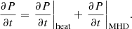 $$ \begin{aligned} \frac{\partial P}{\partial t} = {\left.{\partial P \over \partial t}\right|_{\rm heat}} + {\left.{\partial P \over \partial t}\right|_{\rm MHD}} . \end{aligned} $$