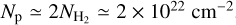 ${N_{\rm{p}}} \simeq 2{N_{{{\rm{H}}_2}}} \simeq 2 \times {10^{22}}\,\,{\rm{c}}{{\rm{m}}^{ - 2}}$