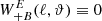 $ W_{+{B}}^{E}(\ell,{\vartheta})\equiv 0 $