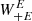 $ W_{+{E}}^{E} $