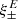 $ \xi_\pm^{E} $