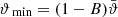 $ {{{\vartheta}_{\text{ min}}}}=(1-B)\bar{{\vartheta}} $
