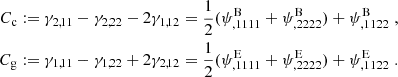 $$ \begin{aligned} C_{\rm c}&:=\gamma _{2,11}-\gamma _{2,22}-2\gamma _{1,12} ={1\over 2}(\psi ^\mathrm{B}_{,1111}+\psi ^\mathrm{B}_{,2222})+\psi ^\mathrm{B}_{,1122} \;, \nonumber \\ C_{\rm g}&:=\gamma _{1,11}-\gamma _{1,22}+2\gamma _{2,12} ={1\over 2}(\psi ^\mathrm{E}_{,1111}+\psi ^\mathrm{E}_{,2222})+\psi ^\mathrm{E}_{,1122} \;. \end{aligned} $$