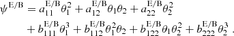 $$ \begin{aligned} \psi ^\mathrm{E/B}&=a_{11}^\mathrm{E/B}\theta _1^2 + a_{12}^\mathrm{E/B}\theta _1 \theta _2 +a_{22}^\mathrm{E/B} \theta _2^2 \nonumber \\&+ b_{111}^\mathrm{E/B} \theta _1^3 + b_{112}^\mathrm{E/B} \theta _1^2\theta _2 +b_{122}^\mathrm{E/B} \theta _1 \theta _2^2 + b_{222}^\mathrm{E/B} \theta _2^3 \;. \end{aligned} $$