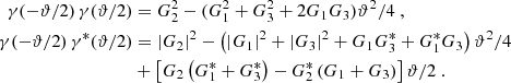 $$ \begin{aligned} \gamma (-\vartheta /2)\,\gamma (\vartheta /2)&=G_2^2-(G_1^2+G_3^2+2G_1 G_3)\vartheta ^2/4\;, \nonumber \\ \gamma (-\vartheta /2)\,\gamma ^*(\vartheta /2)&=| G_2 |^2 -\left(| G_1 |^2+| G_3 |^2+G_1G_3^*+G_1^*G_3\right) \vartheta ^2/4 \nonumber \\&+\left[ G_2\left(G_1^*+G_3^*\right)-G_2^*\left(G_1+G_3\right) \right]\vartheta /2 \;. \end{aligned} $$