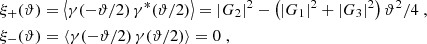 $$ \begin{aligned} \xi _+(\vartheta )&=\left\langle \gamma (-\vartheta /2)\,\gamma ^*(\vartheta /2) \right\rangle = |G_2|^2-\left(|G_1|^2+|G_3|^2\right)\vartheta ^2/4\; ,\nonumber \\ \xi _-(\vartheta )&=\left\langle \gamma (-\vartheta /2)\,\gamma (\vartheta /2) \right\rangle =0 \;, \end{aligned} $$