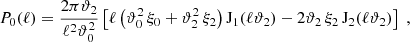 $$ \begin{aligned} P_0(\ell ) ={2\pi \vartheta _2\over \ell ^2 \vartheta _0^2} \left[ \ell \left(\vartheta _0^2\, \xi _0+\vartheta _2^2\, \xi _2\right)\mathrm{J}_1(\ell \vartheta _2) -2\vartheta _2\, \xi _2 \,\mathrm{J}_2(\ell \vartheta _2) \right] \;, \end{aligned} $$