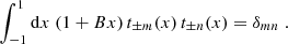 $$ \begin{aligned} \int _{-1}^1 \mathrm{d}x\;(1+Bx)\,t_{\pm m}(x)\,t_{\pm n}(x) =\delta _{mn} \;. \end{aligned} $$
