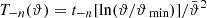 $ T_{-n}({\vartheta})=t_{-n}[\ln({\vartheta}/{{{\vartheta}_{\text{ min}}}})]/\bar{\vartheta}^2 $