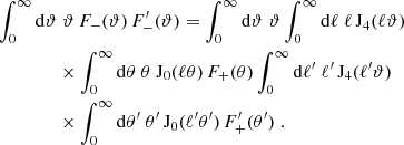 $$ \begin{aligned} \int _0^\infty \mathrm{d}\vartheta&\;\vartheta \,F_-(\vartheta )\,F_-^\prime (\vartheta ) =\int _0^\infty \mathrm{d}\vartheta \;\vartheta \int _0^\infty \mathrm{d}\ell \;\ell \,\mathrm{J}_4(\ell \vartheta )\nonumber \\&\times \int _0^\infty \mathrm{d}\theta \;\theta \;\mathrm{J}_0(\ell \theta ) \,F_+(\theta ) \int _0^\infty \mathrm{d}\ell^\prime \;\ell^\prime \,\mathrm{J}_4(\ell^\prime \vartheta ) \\&\times \int _0^\infty \mathrm{d}\theta^\prime \;\theta^\prime \,\mathrm{J}_0(\ell^\prime \theta^\prime ) \,F_+^\prime (\theta^\prime ) \;.\nonumber \end{aligned} $$