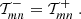 $$ \begin{aligned} \mathcal{T}^-_{mn}=\mathcal{T}^+_{mn} \;. \end{aligned} $$