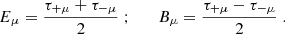 $$ \begin{aligned} E_\mu ={\tau _{+\mu }+\tau _{-\mu }\over 2}\; ;\qquad B_\mu ={\tau _{+\mu }-\tau _{-\mu }\over 2}\;. \end{aligned} $$