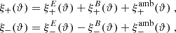 $$ \begin{aligned} \xi _+(\vartheta )&=\xi _+^{E}(\vartheta )+\xi _+^{B}(\vartheta )+\xi _+^\mathrm{amb}(\vartheta ) \;,\nonumber \\ \xi _-(\vartheta )&=\xi _-^{E}(\vartheta )-\xi _-^{B}(\vartheta )+\xi _-^\mathrm{amb}(\vartheta ) \;, \end{aligned} $$