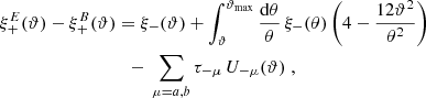 $$ \begin{aligned} \xi _+^{E}(\vartheta )-\xi _+^{B}(\vartheta )&=\xi _-(\vartheta )+\int _\vartheta ^{\vartheta _{\rm max}}{\mathrm{d}\theta \over \theta }\, \xi _-(\theta )\left(4-{12\vartheta ^2\over \theta ^2}\right)\nonumber \\&\quad {-}\ \sum _{\mu =a,b}\tau _{-\mu }\,U_{-\mu }(\vartheta )\;, \end{aligned} $$
