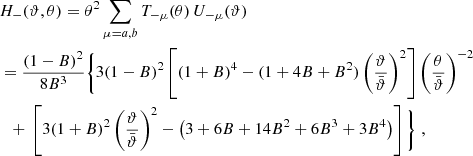 $$ \begin{aligned}&H_-(\vartheta ,\theta )=\theta ^2 \sum _{\mu =a,b}T_{-\mu }(\theta )\,U_{-\mu }(\vartheta ) \nonumber \\&={(1-B)^2\over 8B^3}\Bigg \{3(1-B)^2\left[ (1+B)^4-(1+4B+B^2)\left(\vartheta \over \bar{\vartheta }\right)^2 \right] \left(\theta \over \bar{\vartheta }\right)^{-2} \nonumber \\&\quad {+}\ \left[ 3(1+B)^2 \left(\vartheta \over \bar{\vartheta }\right)^2 -\left(3+6B+14B^2+6B^3+3B^4\right) \right] \Bigg \}\;, \end{aligned} $$