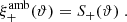 $$ \begin{aligned} \xi _+^\mathrm{amb}(\vartheta )=S_+(\vartheta ) \;. \end{aligned} $$