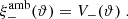 $$ \begin{aligned} \xi _-^\mathrm{amb}(\vartheta )=V_-(\vartheta ) \;. \end{aligned} $$