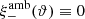 $ \xi_-^{\rm amb}({\vartheta})\equiv 0 $