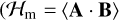 $\left( {{H_{\rm{m}}} = \left\langle {{\bf{A}}\cdot{\bf{B}}} \right\rangle } \right.$